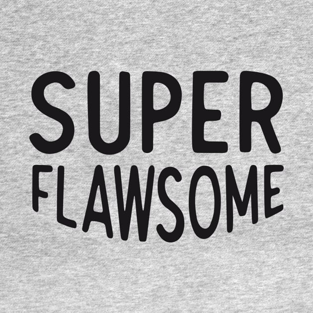 Super flawsome by LilcabinStudio 